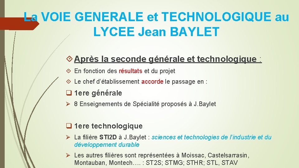 La VOIE GENERALE et TECHNOLOGIQUE au LYCEE Jean BAYLET Après la seconde générale et