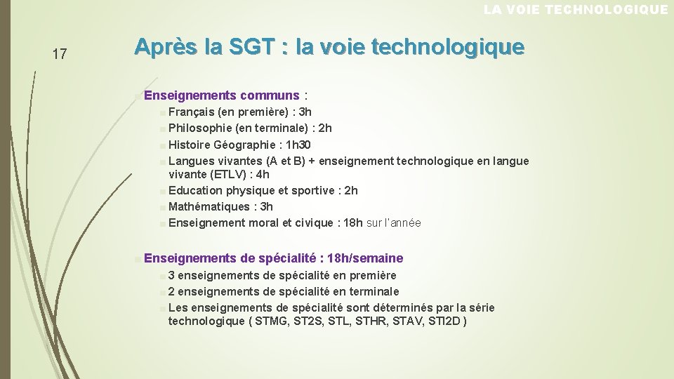 LA VOIE TECHNOLOGIQUE 17 Après la SGT : la voie technologique ■ Enseignements communs