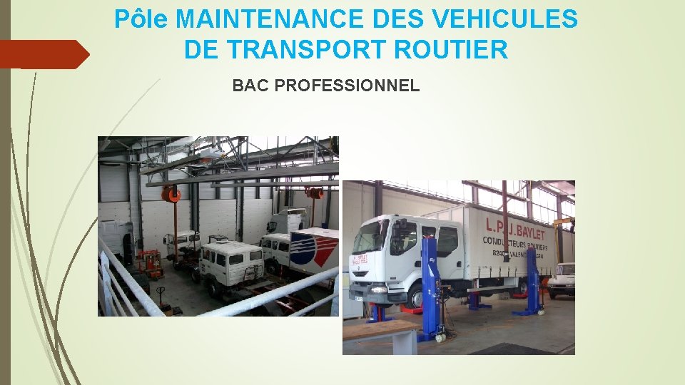 Pôle MAINTENANCE DES VEHICULES DE TRANSPORT ROUTIER BAC PROFESSIONNEL 