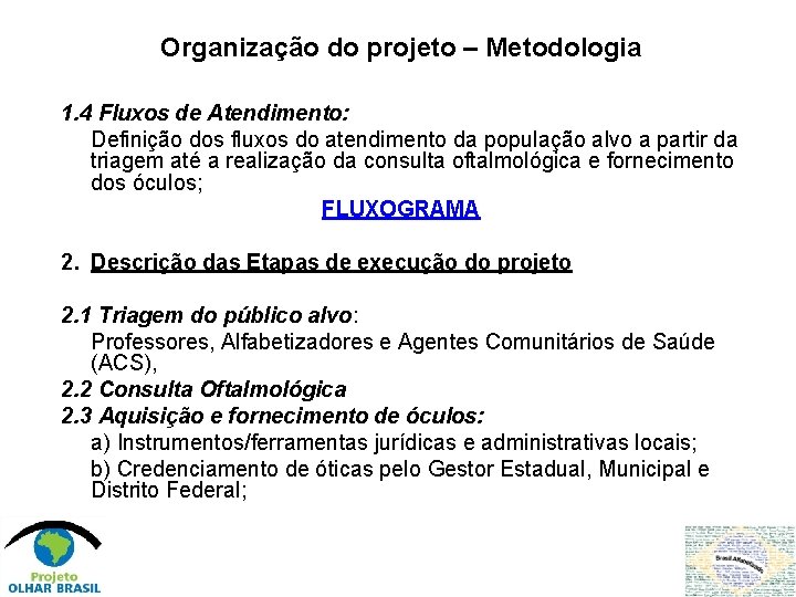 Organização do projeto – Metodologia 1. 4 Fluxos de Atendimento: Definição dos fluxos do