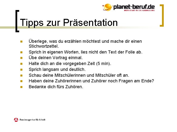 Tipps zur Präsentation n n n n Überlege, was du erzählen möchtest und mache