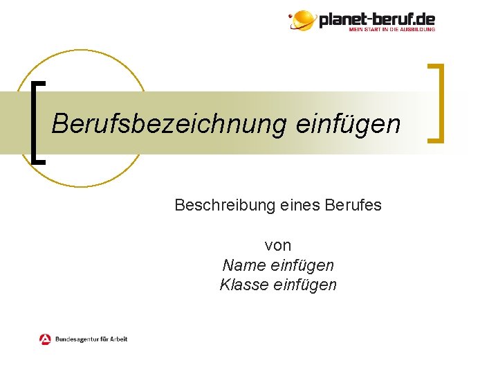 Berufsbezeichnung einfügen Beschreibung eines Berufes von Name einfügen Klasse einfügen 