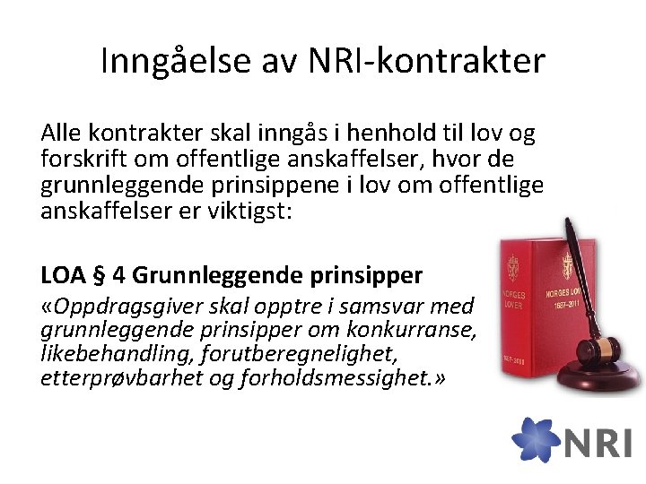 Inngåelse av NRI-kontrakter Alle kontrakter skal inngås i henhold til lov og forskrift om