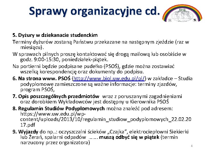 Sprawy organizacyjne cd. PSOŚ 5. Dyżury w dziekanacie studenckim Terminy dyżurów zostaną Państwu przekazane