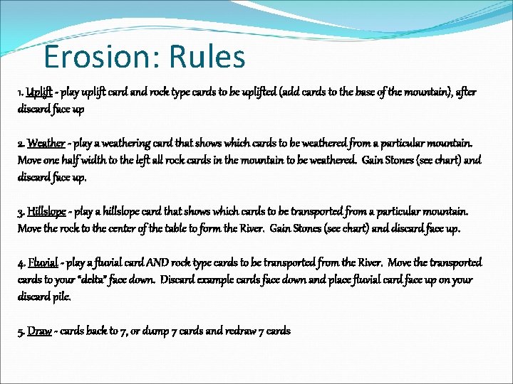 Erosion: Rules 1. Uplift - play uplift card and rock type cards to be