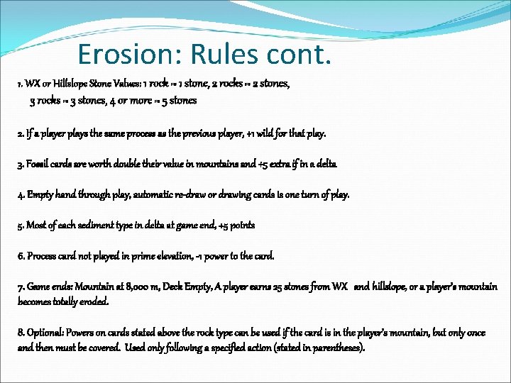 Erosion: Rules cont. 1. WX or Hillslope Stone Values: 1 rock = 1 stone,
