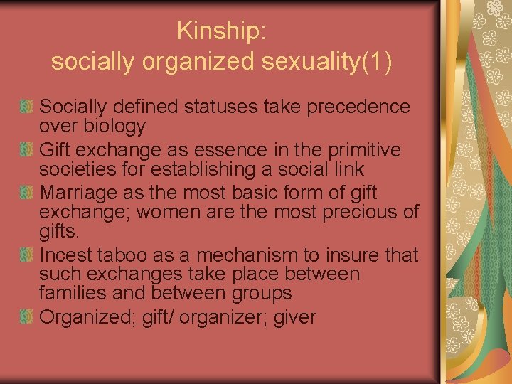 Kinship: socially organized sexuality(1) Socially defined statuses take precedence over biology Gift exchange as
