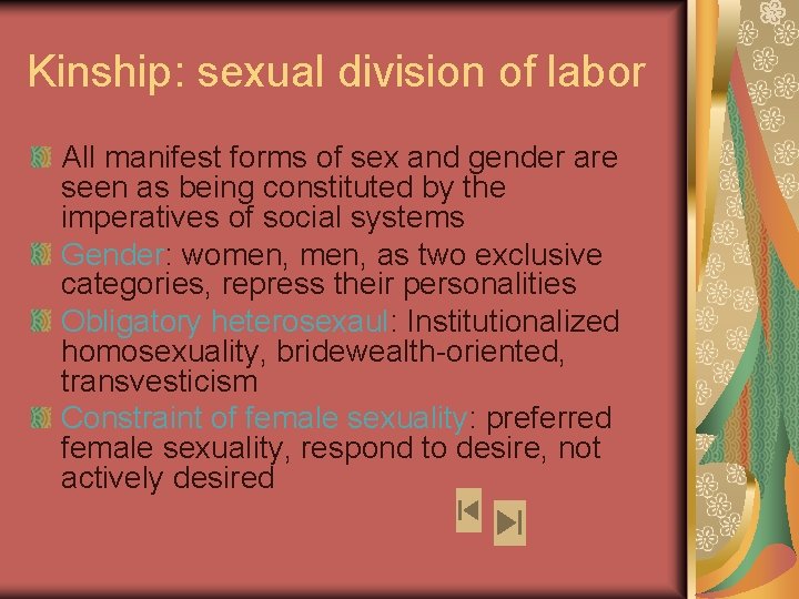 Kinship: sexual division of labor All manifest forms of sex and gender are seen
