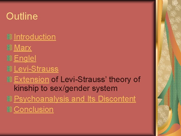 Outline Introduction Marx Englel Levi-Strauss Extension of Levi-Strauss’ theory of kinship to sex/gender system