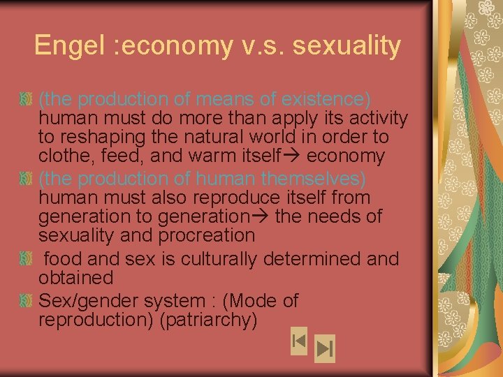 Engel : economy v. s. sexuality (the production of means of existence) human must
