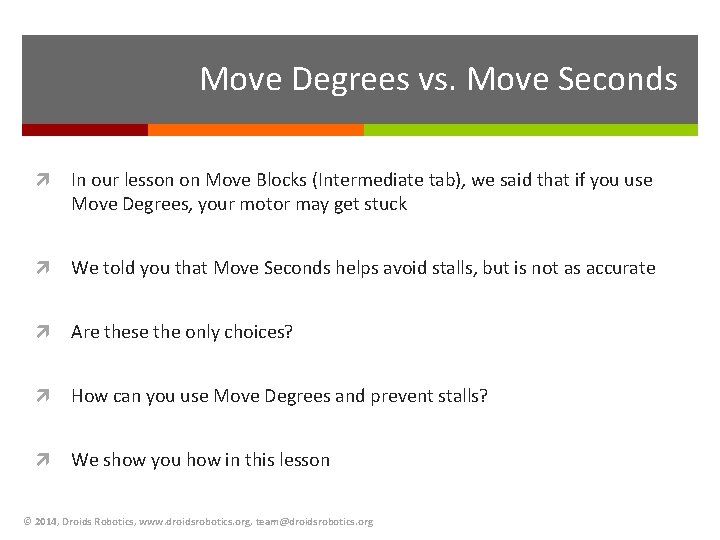 Move Degrees vs. Move Seconds In our lesson on Move Blocks (Intermediate tab), we