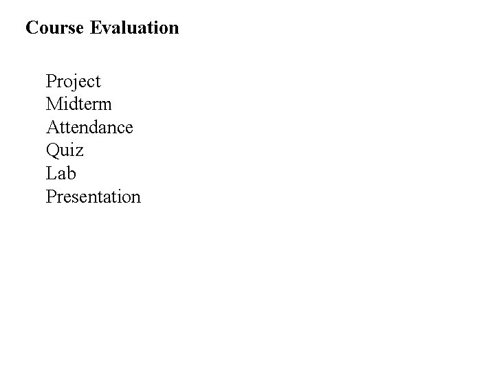 Course Evaluation Project Midterm Attendance Quiz Lab Presentation 