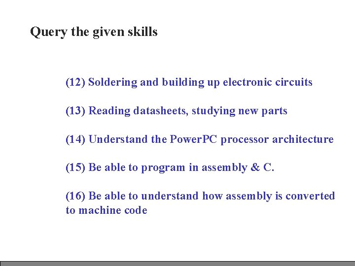 Query the given skills (12) Soldering and building up electronic circuits (13) Reading datasheets,