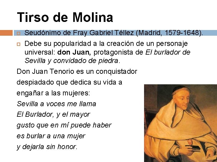 Tirso de Molina Seudónimo de Fray Gabriel Téllez (Madrid, 1579 -1648). Debe su popularidad