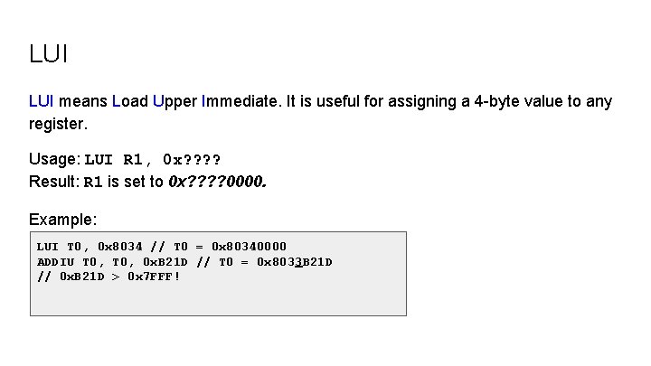 LUI means Load Upper Immediate. It is useful for assigning a 4 -byte value