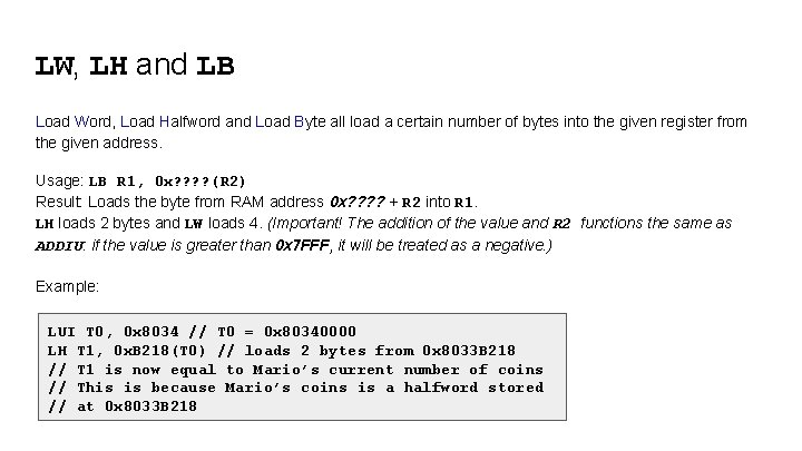 LW, LH and LB Load Word, Load Halfword and Load Byte all load a