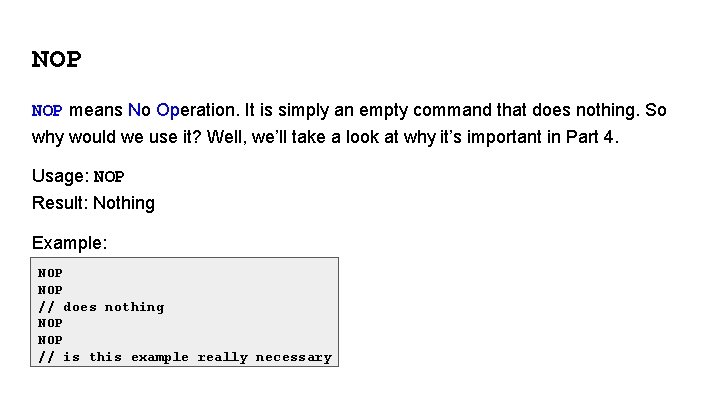 NOP means No Operation. It is simply an empty command that does nothing. So