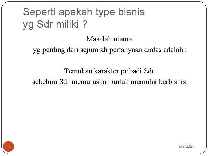 Seperti apakah type bisnis yg Sdr miliki ? Masalah utama yg penting dari sejumlah