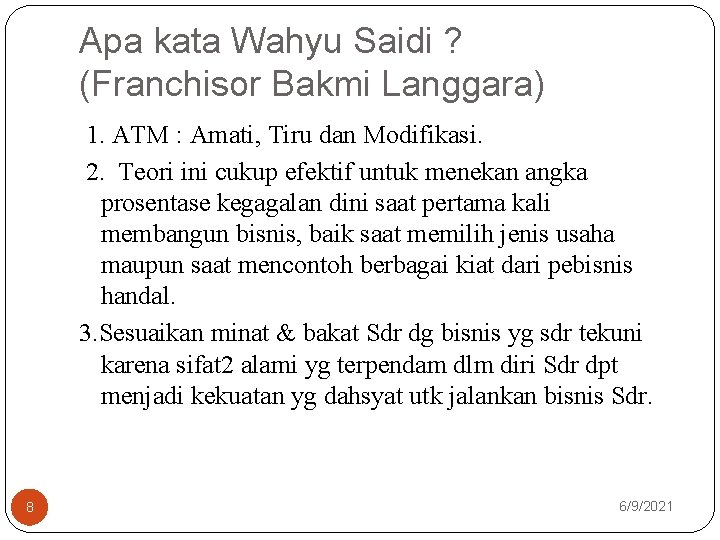 Apa kata Wahyu Saidi ? (Franchisor Bakmi Langgara) 1. ATM : Amati, Tiru dan