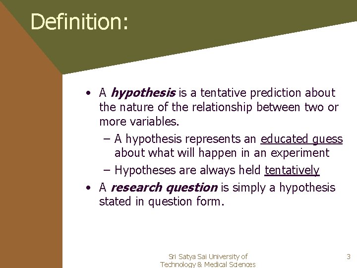Definition: • A hypothesis is a tentative prediction about the nature of the relationship