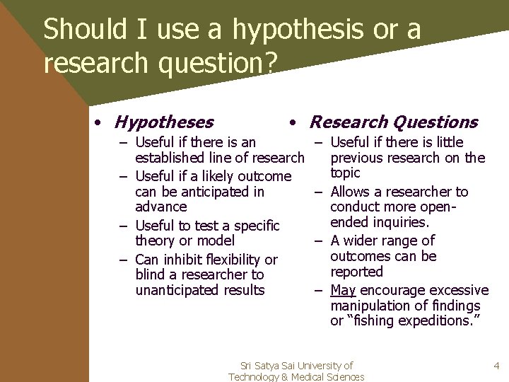 Should I use a hypothesis or a research question? • Hypotheses • Research Questions