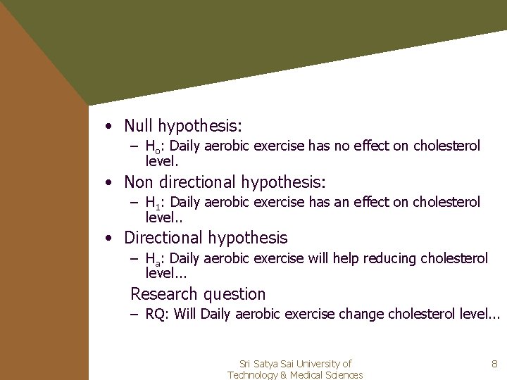  • Null hypothesis: – Ho: Daily aerobic exercise has no effect on cholesterol