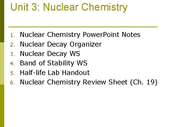 Unit 3: Nuclear Chemistry 1. 2. 3. 4. 5. 6. Nuclear Chemistry Power. Point