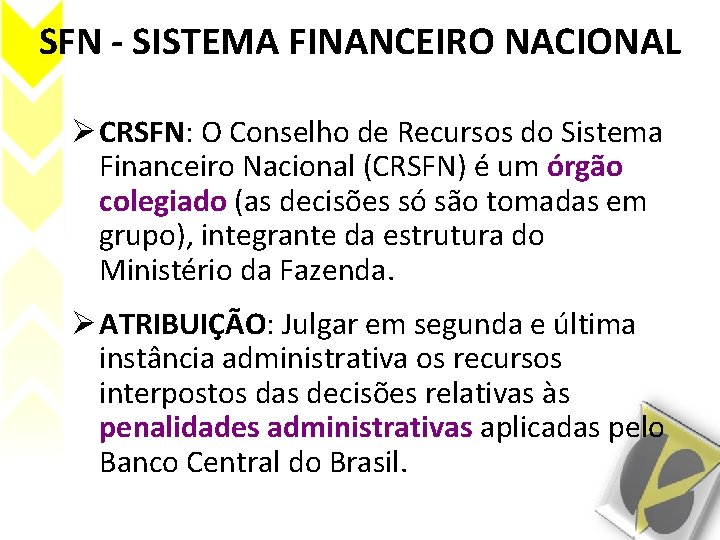 SFN - SISTEMA FINANCEIRO NACIONAL Ø CRSFN: O Conselho de Recursos do Sistema Financeiro