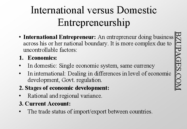 International versus Domestic Entrepreneurship BZUPAGES. COM • International Entrepreneur: An entrepreneur doing business across