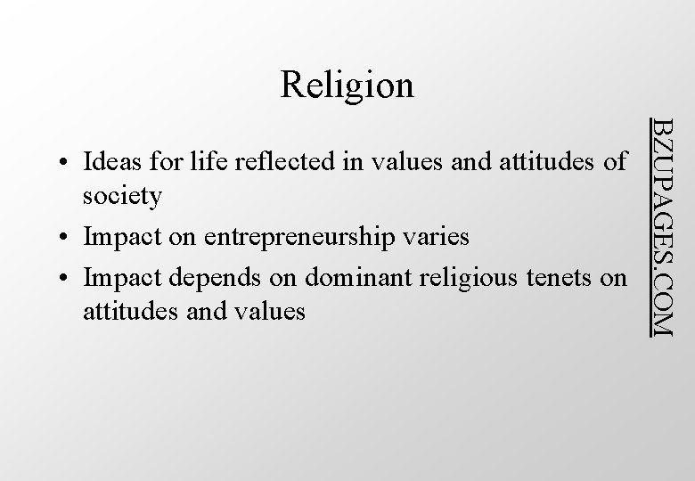 Religion BZUPAGES. COM • Ideas for life reflected in values and attitudes of society