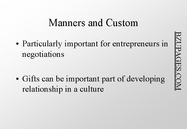 Manners and Custom • Gifts can be important part of developing relationship in a