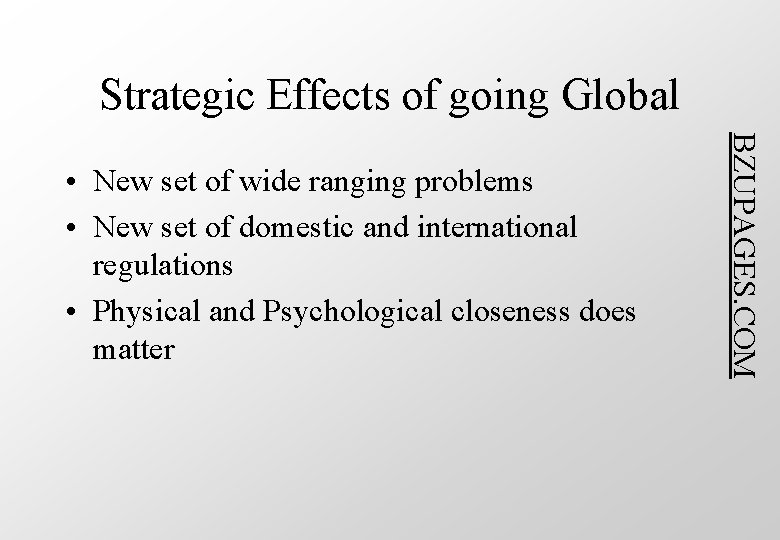 Strategic Effects of going Global BZUPAGES. COM • New set of wide ranging problems