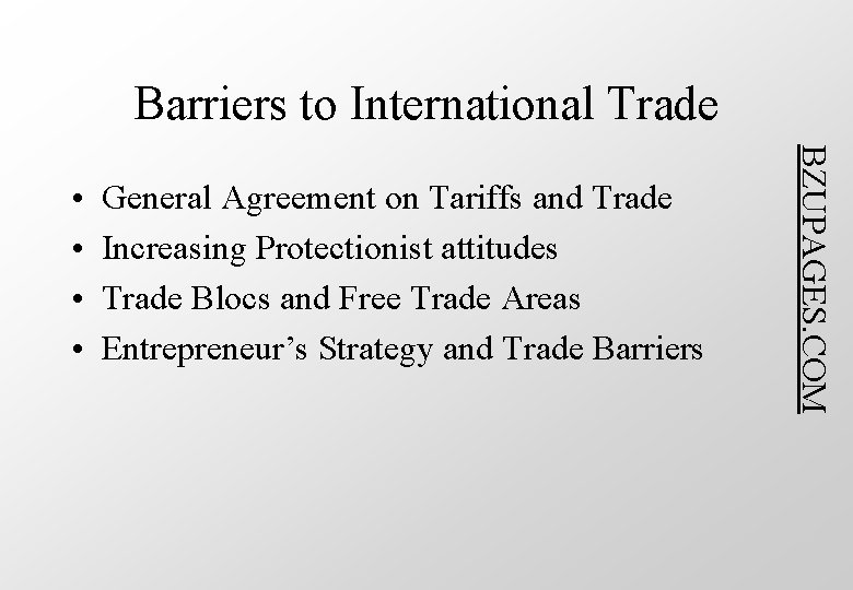 Barriers to International Trade General Agreement on Tariffs and Trade Increasing Protectionist attitudes Trade