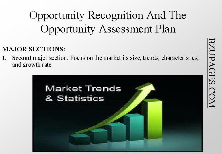 Opportunity Recognition And The Opportunity Assessment Plan 1. Second major section: Focus on the