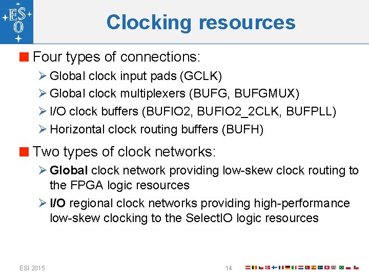 Clocking resources Four types of connections: Ø Global clock input pads (GCLK) Ø Global