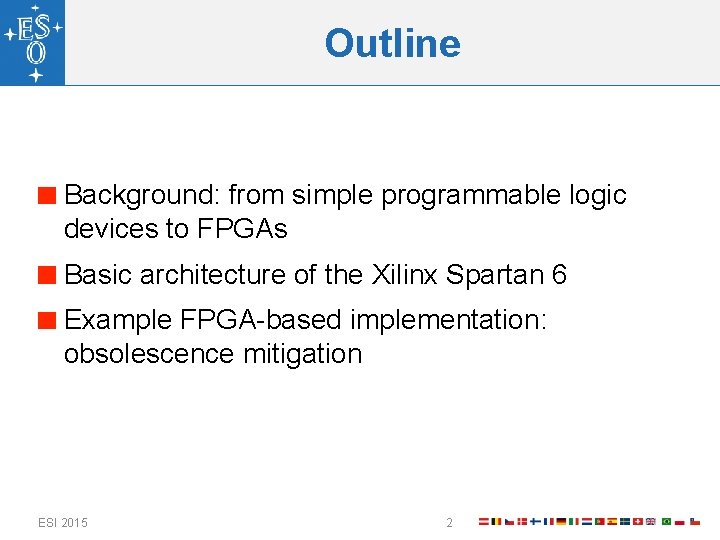 Outline Background: from simple programmable logic devices to FPGAs Basic architecture of the Xilinx