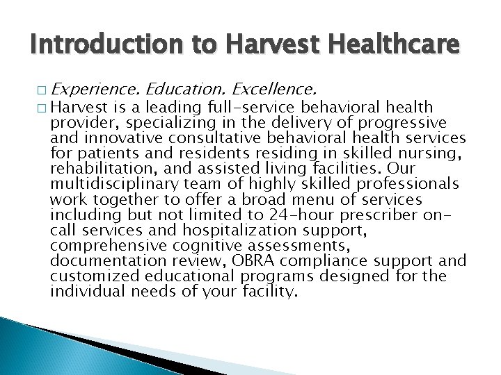 Introduction to Harvest Healthcare � Experience. � Harvest Education. Excellence. is a leading full-service