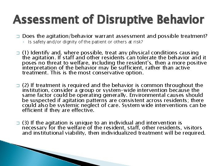 Assessment of Disruptive Behavior � Does the agitation/behavior warrant assessment and possible treatment? ◦