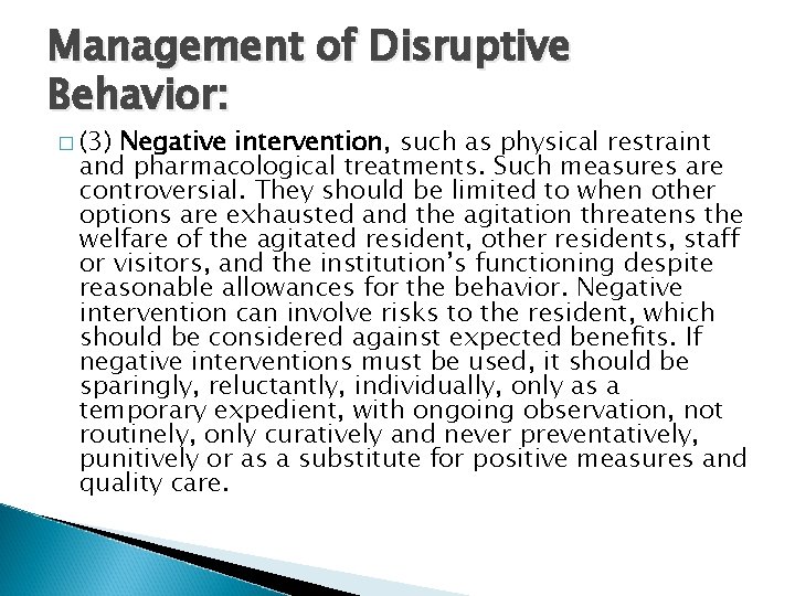 Management of Disruptive Behavior: � (3) Negative intervention, such as physical restraint and pharmacological