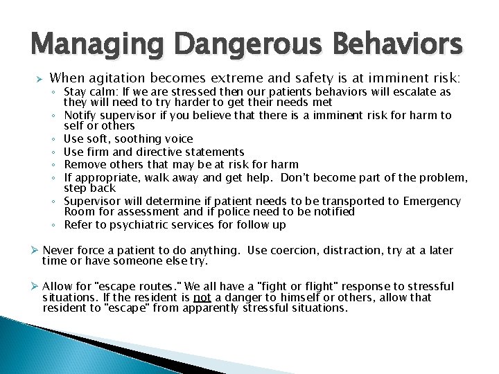 Managing Dangerous Behaviors Ø When agitation becomes extreme and safety is at imminent risk: