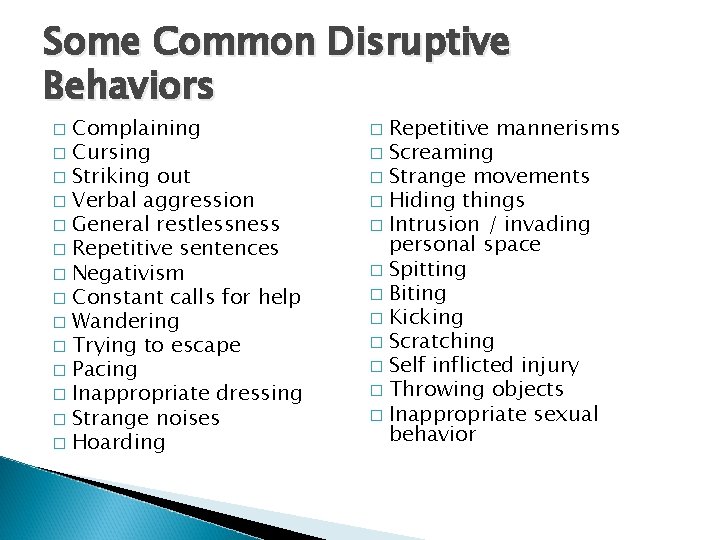 Some Common Disruptive Behaviors Complaining � Cursing � Striking out � Verbal aggression �