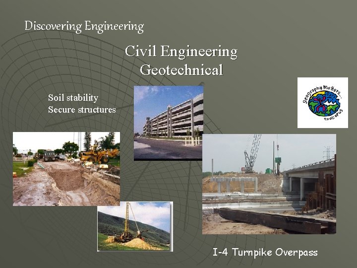 Discovering Engineering Civil Engineering Geotechnical Soil stability Secure structures I-4 Turnpike Overpass 