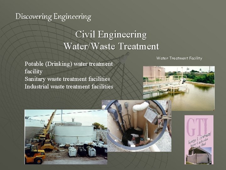 Discovering Engineering Civil Engineering Water/Waste Treatment Potable (Drinking) water treatment facility Sanitary waste treatment
