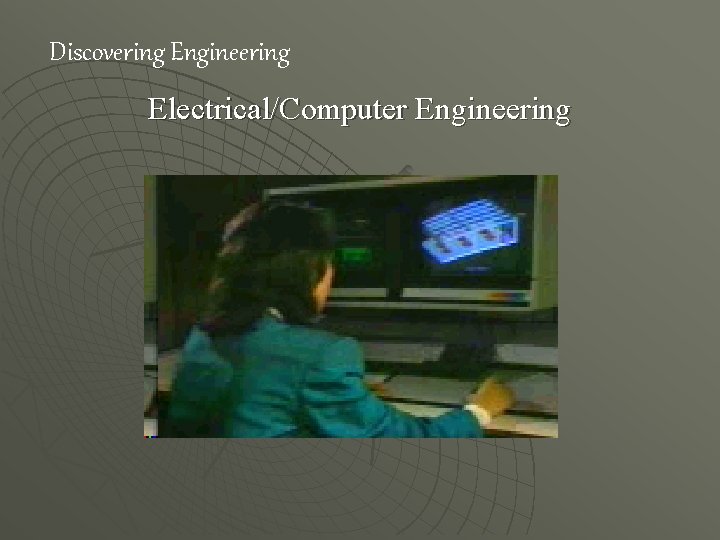 Discovering Engineering Electrical/Computer Engineering 