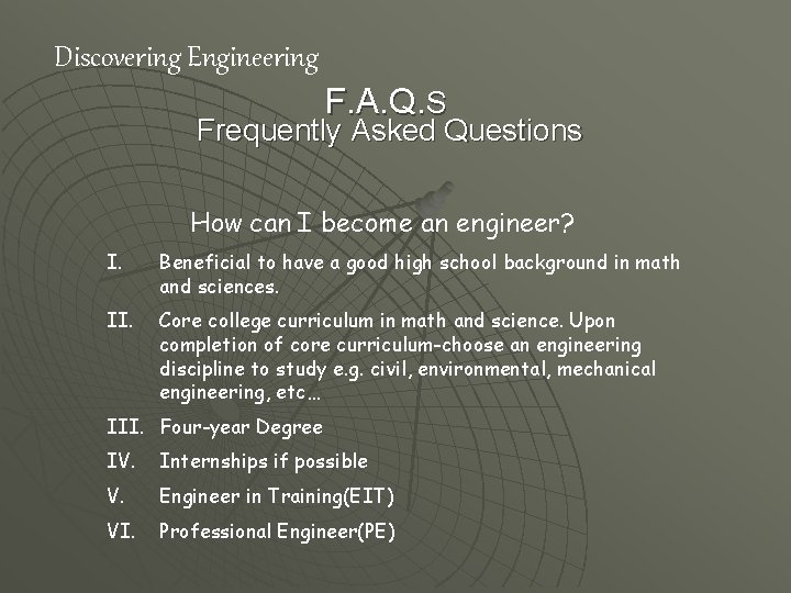 Discovering Engineering F. A. Q. S Frequently Asked Questions How can I become an