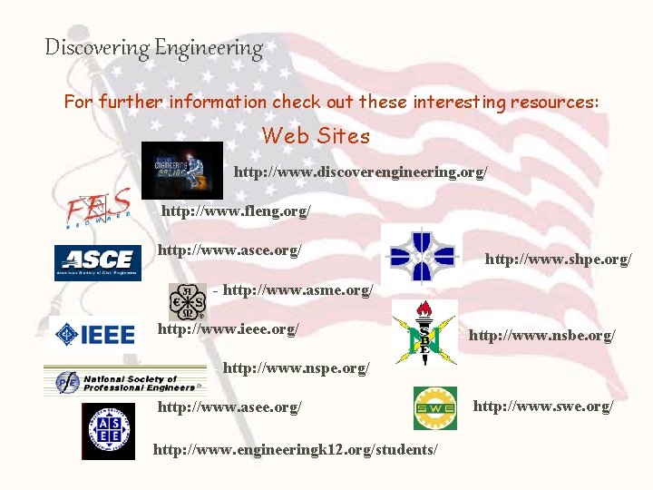 Discovering Engineering For further information check out these interesting resources: Web Sites http: //www.