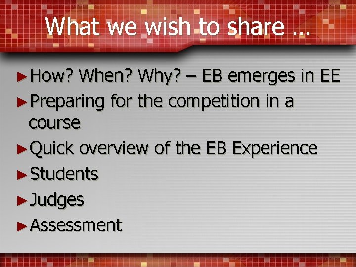 What we wish to share … ►How? When? Why? – EB emerges in EE