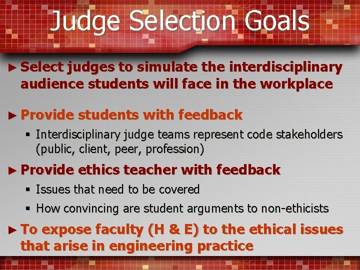 Judge Selection Goals ► Select judges to simulate the interdisciplinary audience students will face