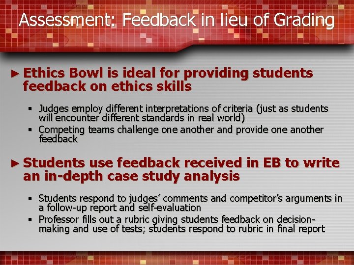 Assessment: Feedback in lieu of Grading ► Ethics Bowl is ideal for providing students