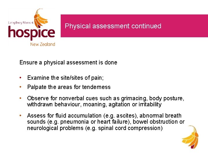 Physical assessment continued Ensure a physical assessment is done • Examine the site/sites of